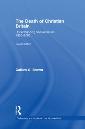 Бумажная книга «The Death of Christian Britain: Understanding Secularisation, 1800–2000», автор Каллум Г. Браун - фото №1