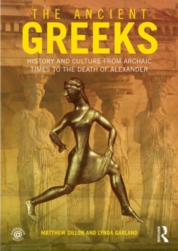 Бумажная книга «The Ancient Greeks: History and Culture from Archaic Times to the Death of Alexander», авторов Линда Гарланд, Мэтью Диллон - фото №1