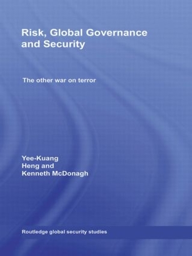Бумажная книга «Risk, Global Governance and Security: The Other War on Terror», авторов Кен МакДонах, Йи-Куанг Хенг - фото №1