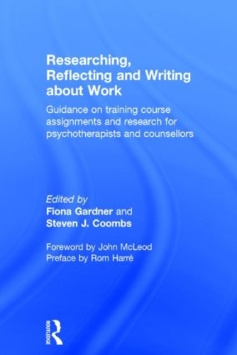 Бумажная книга «Researching, Reflecting and Writing about Work: Guidance on Training Course Assignments and Research for Psychotherapists and Counsellors» - фото №1