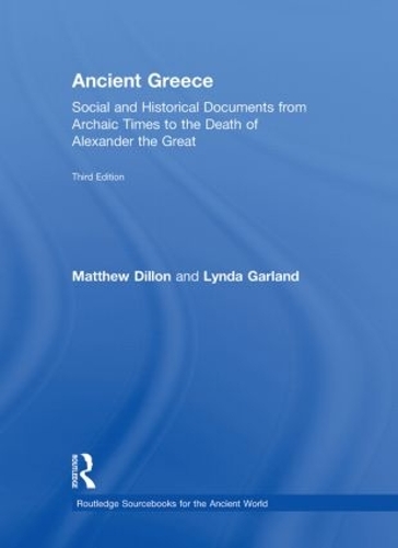 Бумажная книга «Ancient Greece: Social and Historical Documents from Archaic Times to the Death of Alexander the Great», авторов Линда Гарланд, Мэтью Диллион, Мэтью Диллон - фото №1