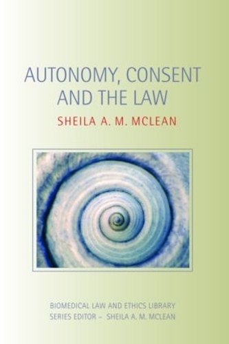 Паперова книга «Autonomy, Consent and the Law», автор Шейла А.М. Маклін - фото №1
