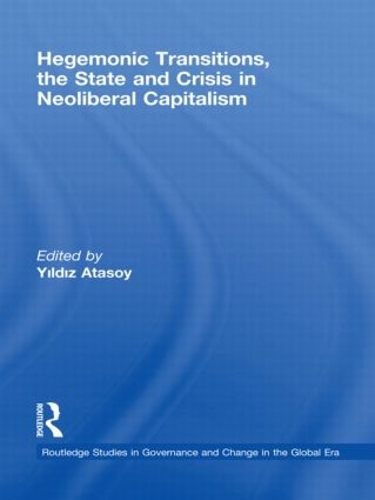 Бумажная книга «Hegemonic Transitions, the State and Crisis in Neoliberal Capitalism» - фото №1