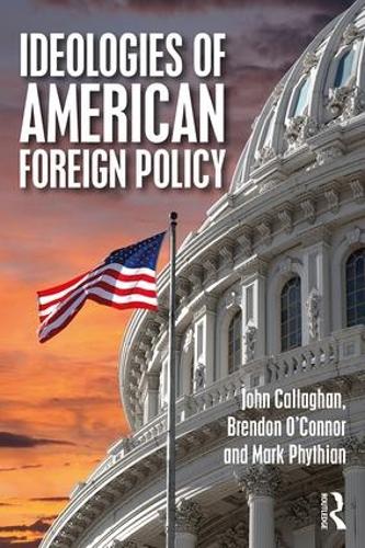 Бумажная книга «Ideologies of American Foreign Policy», авторов Брендон О'Коннор, Джон Каллаган, Марк Фитиан - фото №1