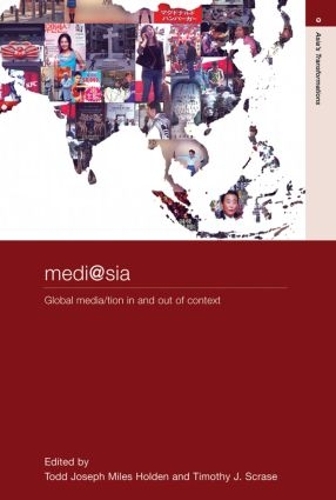 Бумажная книга «medi@sia: Global Media/tion In and Out of Context», авторов Т.Дж.М. Холден, Тимоти Дж. Скрейз - фото №1
