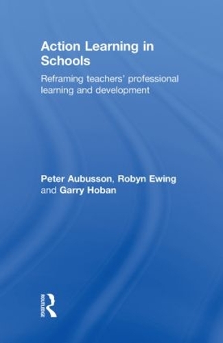 Паперова книга «Action Learning in Schools: Reframing teachers' professional learning and development», авторів Гаррі Хобан, Пітер Обюссон - фото №1