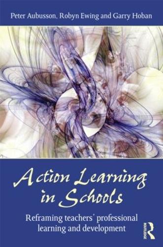 Паперова книга «Action Learning in Schools: Reframing teachers' professional learning and development», авторів Гаррі Хобан, Пітер Обюссон - фото №1
