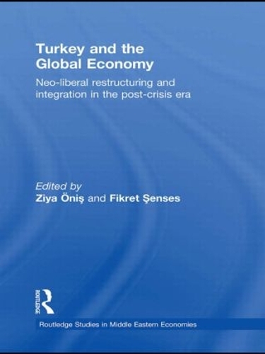 Бумажная книга «Turkey and the Global Economy: Neo-Liberal Restructuring and Integration in the Post-Crisis Era» - фото №1