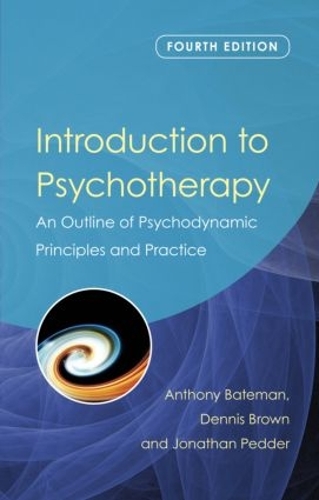 Бумажная книга «Introduction to Psychotherapy: An Outline of Psychodynamic Principles and Practice, Fourth Edition», авторов Энтони Бейтман, Деннис Браун, Джонатан Педдер - фото №1