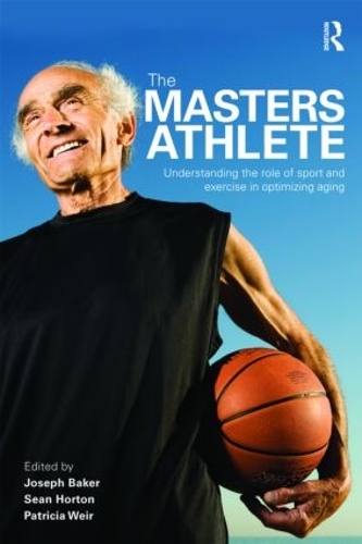 Бумажная книга «The Masters Athlete: Understanding the Role of Sport and Exercise in Optimizing Aging» - фото №1