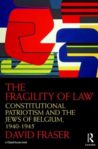 Бумажная книга «The Fragility of Law: Constitutional Patriotism and the Jews of Belgium, 1940–1945», автор Дэвид Фрейзер - фото №1