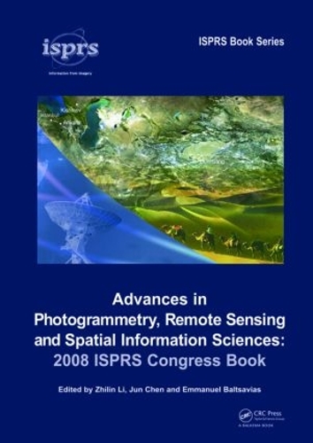Паперова книга «Advances in Photogrammetry, Remote Sensing and Spatial Information Sciences: 2008 ISPRS Congress Book» - фото №1