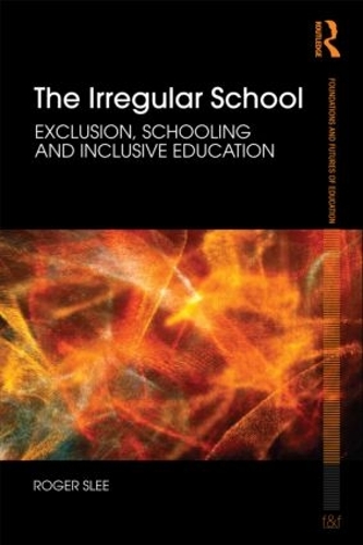 Бумажная книга «The Irregular School: Exclusion, Schooling and Inclusive Education», автор Роджер Сли - фото №1