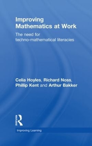 [object Object] «Improving Mathematics at Work: The Need for Techno-Mathematical Literacies», авторів Артур Баккер, Селія Хойлс, Філіп Кент, Річард Носс - фото №1