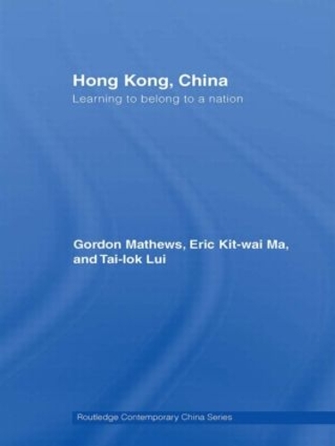 Паперова книга «Hong Kong, China: Learning to belong to a nation», авторів Ерік Ма, Гордон Метьюз, Тай-Лок Луї - фото №1