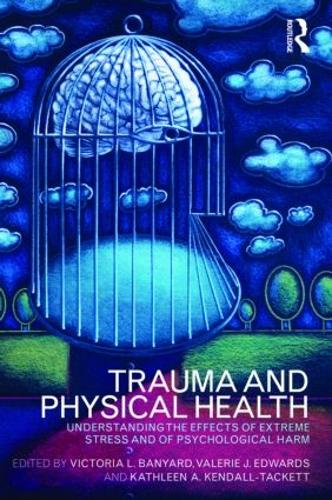 Бумажная книга «Trauma and Physical Health: Understanding the effects of extreme stress and of psychological harm» - фото №1