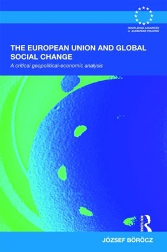 Бумажная книга «The European Union and Global Social Change: A Critical Geopolitical-Economic Analysis», автор Юзеф Бороч - фото №1