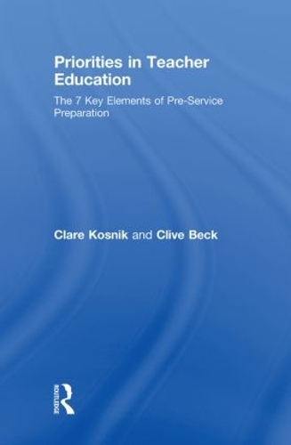 Бумажная книга «Priorities in Teacher Education: The 7 Key Elements of Pre-Service Preparation», авторов Клэр Косник, Клайв Бек - фото №1