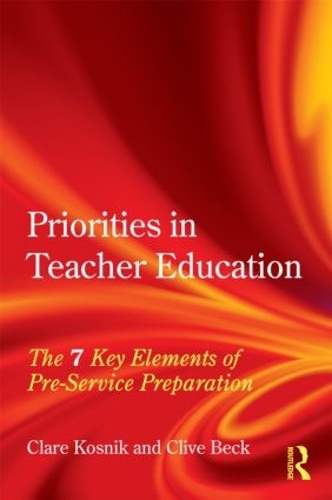 Бумажная книга «Priorities in Teacher Education: The 7 Key Elements of Pre-Service Preparation», авторов Клэр Косник, Клайв Бек - фото №1