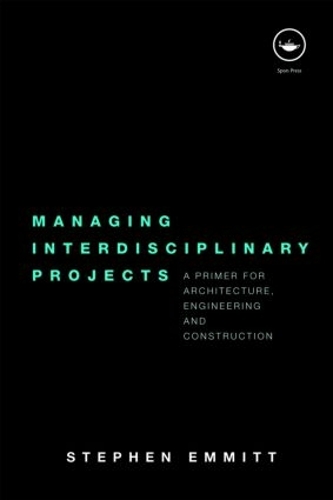Паперова книга «Managing Interdisciplinary Projects: A Primer for Architecture, Engineering and Construction», автор Стівен Еммітт - фото №1