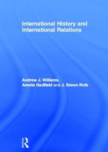 Бумажная книга «International History and International Relations», авторов Амелия Хэдфилд, Эндрю Дж. Уильямс, Дж. Симон Рофе - фото №1