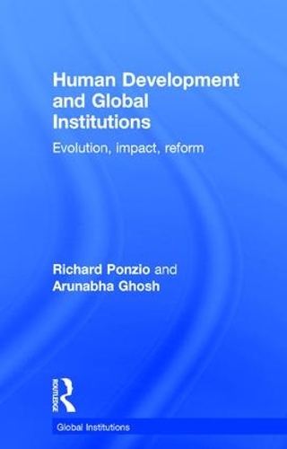 Бумажная книга «Human Development and Global Institutions: Evolution, Impact, Reform», авторов Арунабха Гхош, Ричард Понцио - фото №1