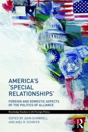 Бумажная книга «America's 'Special Relationships': Foreign and Domestic Aspects of the Politics of Alliance» - фото №1