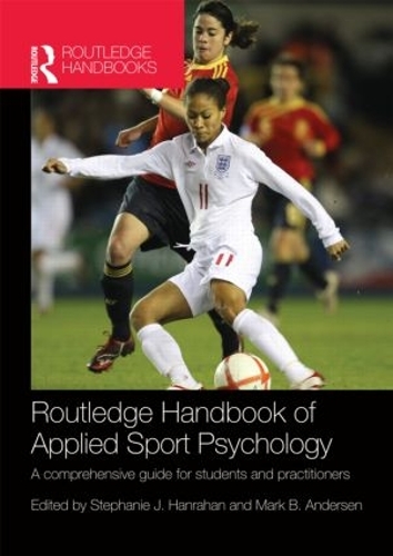 Бумажная книга «Routledge Handbook of Applied Sport Psychology: A Comprehensive Guide for Students and Practitioners», авторов Марк Андерсен, Стефани Ханрахан - фото №1