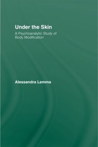 [object Object] «Under the Skin: A Psychoanalytic Study of Body Modification», автор Алессандра Лемма - фото №1