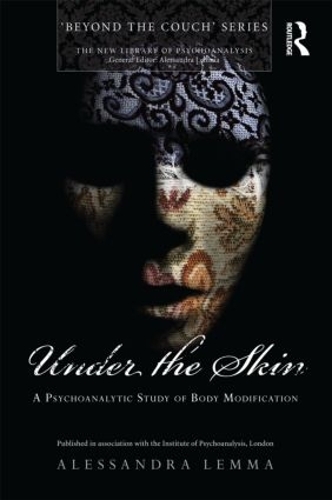 [object Object] «Under the Skin: A Psychoanalytic Study of Body Modification», автор Алессандра Лемма - фото №1