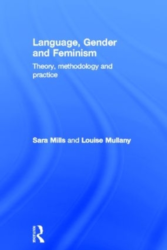 Бумажная книга «Language, Gender and Feminism: Theory, Methodology and Practice», авторов Луиза Маллани, Сара Миллс - фото №1