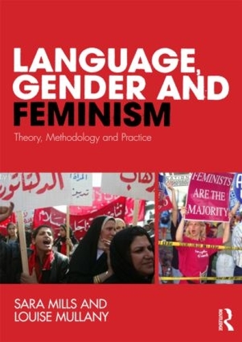 Бумажная книга «Language, Gender and Feminism: Theory, Methodology and Practice», авторов Луиза Маллани, Сара Миллс - фото №1