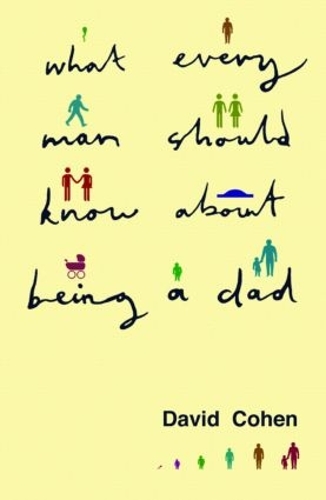 Бумажная книга «What Every Man Should Know About Being a Dad», автор Дэвид Коэн - фото №1