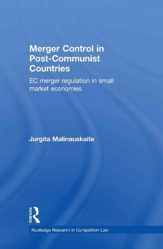 Паперова книга «Merger Control in Post-Communist Countries: EC Merger Regulation in Small Market Economies», автор Юргіта Малінаускайте - фото №1