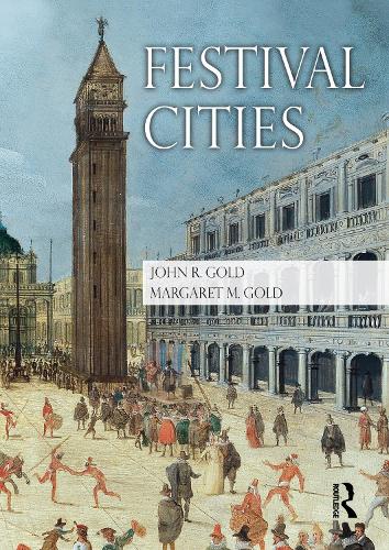 Бумажная книга «Festival Cities: Culture, Planning and Urban Life», авторов Джон Р. Голд, Маргарет М. Голд - фото №1