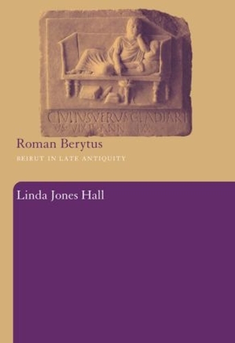 Паперова книга «Roman Berytus: Beirut in Late Antiquity», автор Лінда Джонс Холл - фото №1