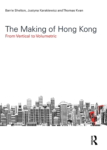 [object Object] «The Making of Hong Kong: From Vertical to Volumetric», авторов Барри Шелтон, Юстина Каракевич, Томас Кван - фото №1