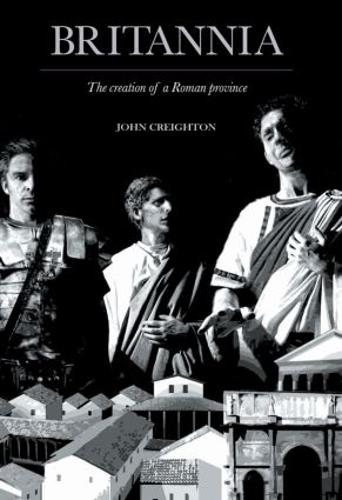 Бумажная книга «Britannia: The Creation of a Roman Province», автор Джон Крейтон - фото №1
