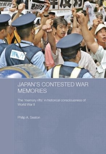 Бумажная книга «Japan's Contested War Memories: The 'Memory Rifts' in Historical Consciousness of World War II», автор Филип А. Ситон - фото №1