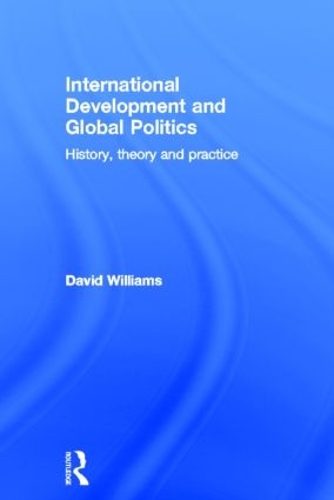 Бумажная книга «International Development and Global Politics: History, Theory and Practice», автор Дэвид Уильямс - фото №1