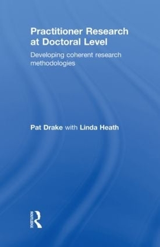 [object Object] «Practitioner Research at Doctoral Level: Developing Coherent Research Methodologies», авторів Лінда Хіт, Пет Дрейк - фото №1