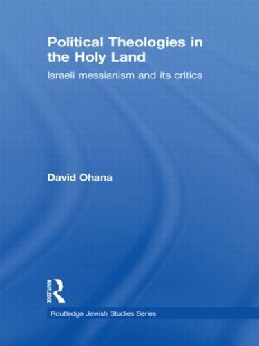 Бумажная книга «Political Theologies in the Holy Land: Israeli Messianism and its Critics», автор Дэвид Охана - фото №1