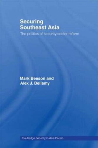 Бумажная книга «Securing Southeast Asia: The Politics of Security Sector Reform», авторов Алекс Беллами, Марк Бисон - фото №1