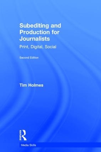 [object Object] «Subediting and Production for Journalists: Print, Digital & Social», автор Тим Холмс - фото №1