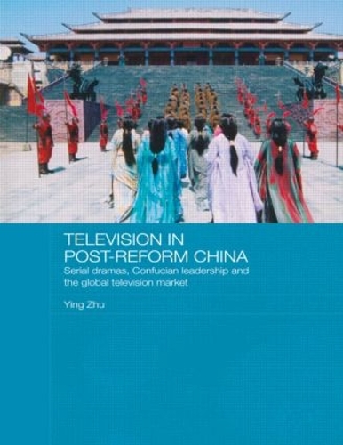 Бумажная книга «Television in Post-Reform China: Serial Dramas, Confucian Leadership and the Global Television Market», автор Инь Чжу - фото №1