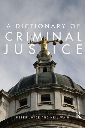 Бумажная книга «A Dictionary of Criminal Justice», авторов Нил Уэйн, Питер Джойс - фото №1