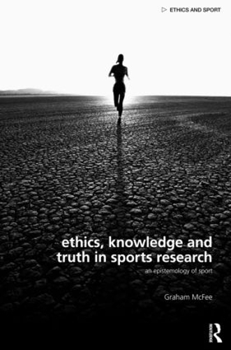 Бумажная книга «Ethics, Knowledge and Truth in Sports Research: An Epistemology of Sport», автор Грэм Макфи - фото №1