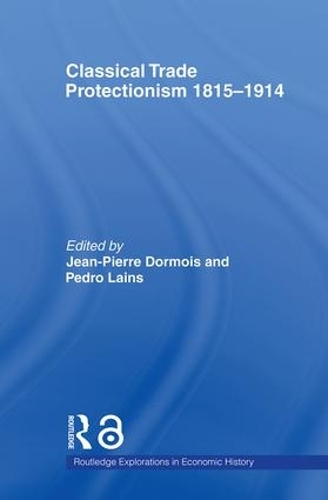 Бумажная книга «Classical Trade Protectionism 1815-1914», авторов Жан-Пьер Дормуа, Педро Лайнс - фото №1
