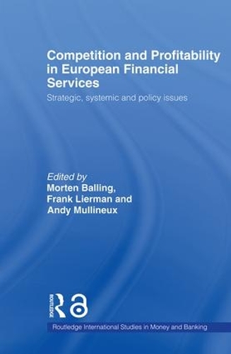 Бумажная книга «Competition and Profitability in European Financial Services: Strategic, Systemic and Policy Issues», авторов Энди Маллине, Фрэнк Лирман, Мортен Баллинг - фото №1