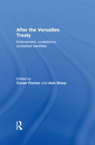 Паперова книга «After the Versailles Treaty: Enforcement, Compliance, Contested Identities» - фото №1